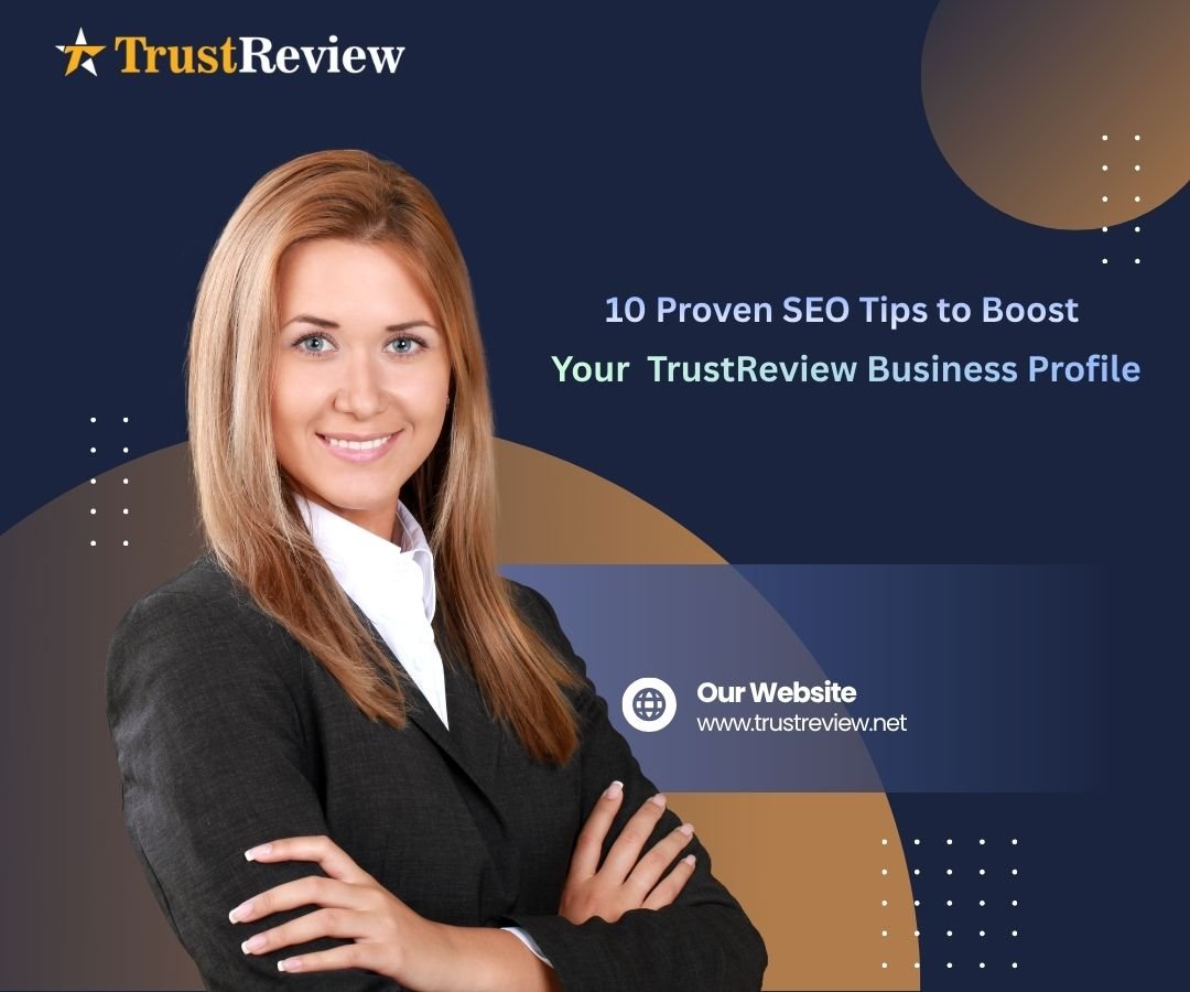 10 Proven SEO Tips to Boost Your TrustReview Business Profile